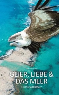 bokomslag Geier, Liebe und das Meer