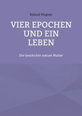 bokomslag Vier Epochen und ein Leben