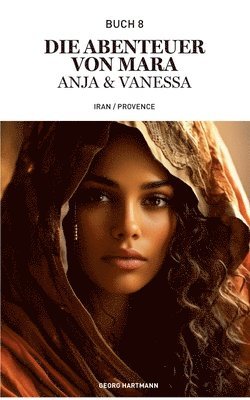 bokomslag Die Abenteuer von Mara, Anja und Vanessa: Iran/ Provence