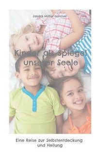 bokomslag Kinder als Spiegel unserer Seele