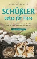 bokomslag Schüßler Salze für Tiere: Das Handbuch zur Anwendung der Schüßler Salze bei Hund, Katze, Kaninchen und Co. - inkl. Praxisbeispielen