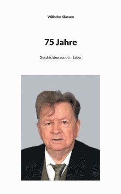 Wilhelm Klassen - 75 Jahre, Häftad