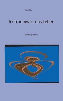 Paul Gisi - Irr traumwirr das Leben, Häftad