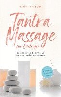 bokomslag Tantra Massage für Einsteiger: Entdecken Sie die sinnliche Kunst der erotischen Massage - inkl. Yoni Massage, Lingam Massage und Anleitung für zuhause