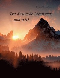 bokomslag Deutsche Idealismus ... und wir?