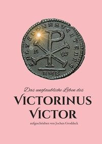bokomslag Das unglaubliche Leben des Victorinus Victor