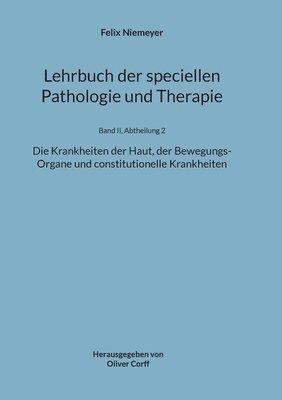bokomslag Lehrbuch der speciellen Pathologie und Therapie: Die Krankheiten der Haut, der Bewegungs-Organe und constitutionelle Krankheiten