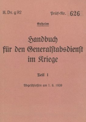 bokomslag H.Dv.g. 92 Handbuch fr den Generalstabsdienst im Kriege - Teil I - geheim