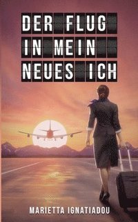 bokomslag Flug in mein neues Ich