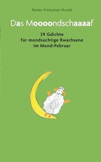 bokomslag Das Moooondschaaaaf: 29 Gdichte für mondsüchtige Rwachsene im Mond-Februar