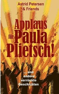 bokomslag Applaus fr Paula Plietsch!