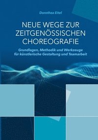 bokomslag Neue Wege zur zeitgenssischen Choreografie