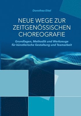 Dorothea Eitel - Neue Wege zur zeitgenössischen Choreografie, Häftad