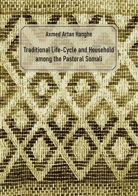 Axmed Artan Hanghe, Jörg Berchem - Traditional Life-Cycle and Household among the Pastoral Somali, Häftad