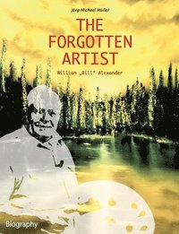 bokomslag The Forgotten Artist William &quot;Bill&quot; Alexander