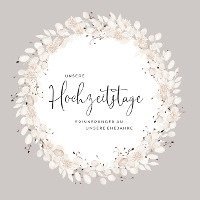 bokomslag Unsere Hochzeitstage - Erinnerungen an unsere Ehejahre, Hochzeitstagebuch Erinnerung