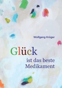 bokomslag Glück ist das beste Medikament