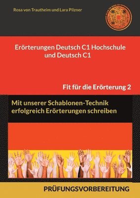 Erörterungen Deutsch C1 Hochschule und Deutsch C1 * Mit Schablonen erfolgreich schreiben