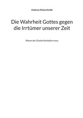 Die Wahrheit Gottes gegen die Irrtmer unserer Zeit 1