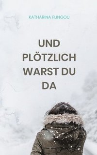 bokomslag Und pltzlich warst du da