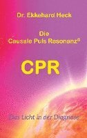 Ekkehard Heck - Die Causale Puls Resonanz® CPR, Häftad