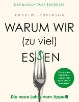 Warum wir (zu viel) essen