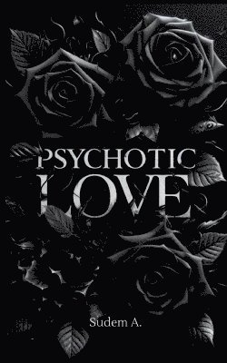 bokomslag Psychotic Love