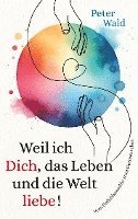 bokomslag Weil ich Dich, das Leben und die Welt liebe!