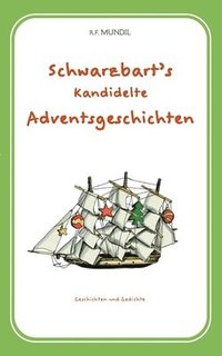 bokomslag Schwarzbart's kandidelte Adventsgeschichten: Geschichten und Gedichte