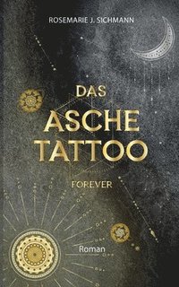 bokomslag Das Aschetattoo forever: Ein spannender Urban Fantasy Roman über die Magie der Asche