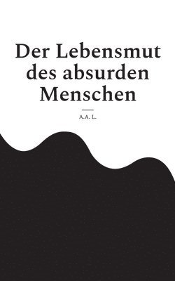 bokomslag Lebensmut des absurden Menschen