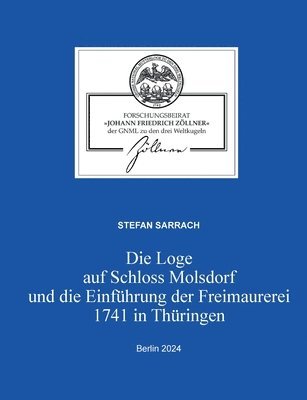 bokomslag Die Loge auf Schloss Molsdorf und die Einfhrung der Freimaurerei 1741 in Thringen