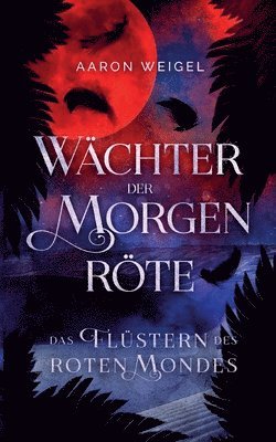 Wächter der Morgenröte: Das Flüstern des Roten Mondes 1