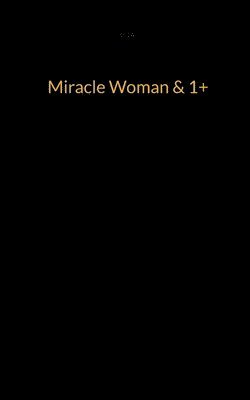 Miracle Woman & 1+ 1