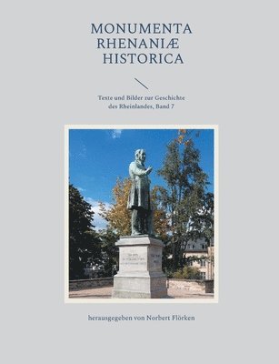 Monumenta Rhenaniae Historica: Texte und Bilder zur Geschichte des Rheinlandes, Band 7 1