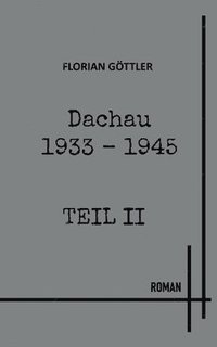 bokomslag Dachau 1933 - 1945 Teil II