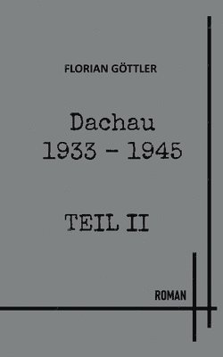 Dachau 1933 - 1945 Teil II