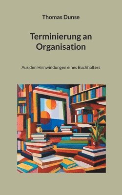 Thomas Dunse - Terminierung an Organisation, Häftad