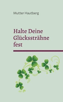 Halte Deine Glcksstrhne fest 1