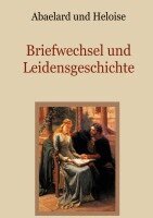 Peter Abaelard, Conrad Eibisch - Abaelard und Heloise - Briefwechsel und Leidensgeschichte, Häftad