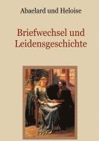 bokomslag Abaelard und Heloise - Briefwechsel und Leidensgeschichte