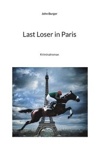 bokomslag Last Loser in Paris: Kriminalroman