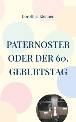 bokomslag Paternoster oder der 60. Geburtstag