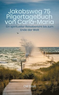 bokomslag Jakobsweg 75 Pilgertagebuch von Carla-Maria