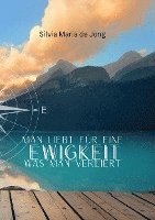 Silvia Maria De Jong, Silvia Maria de Jong - Man liebt für eine Ewigkeit was man verliert, Häftad