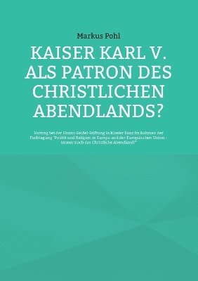 bokomslag Kaiser Karl V. als Patron des christlichen Abendlands?
