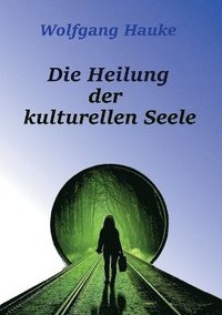 bokomslag Die Heilung der kulturellen Seele