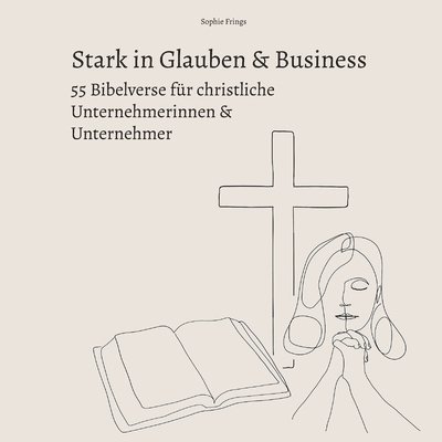 Sophie Frings - Stark in Glauben & Business, Häftad
