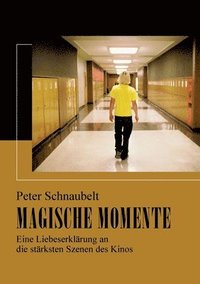 bokomslag Magische Momente: Eine Liebeserklärung an die stärksten Szenen des Kinos