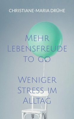 Mehr Lebensfreude to go 1